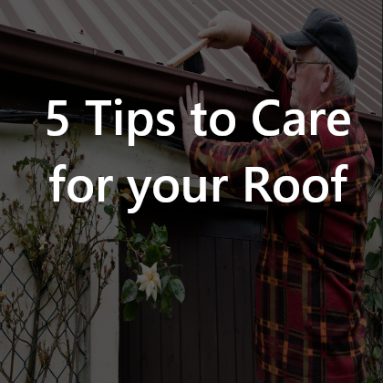5 Tips to Care for your Roof
